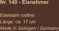 Nr. 140 - Eisnehmer  Edelstahl rostfrei Länge: ca. 17 cm Made in Solingen / Germany